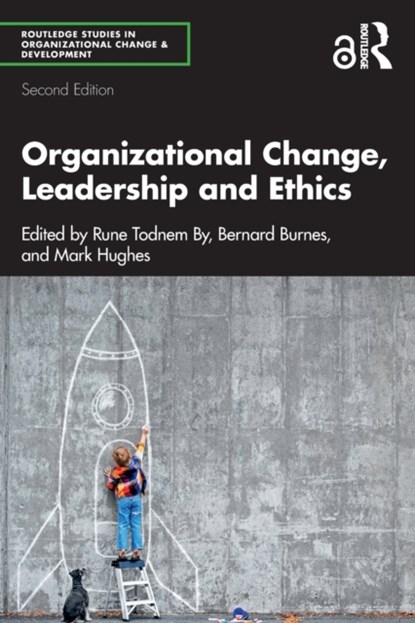 Organizational Change, Leadership and Ethics, Rune Todnem By ; Bernard Burnes ; Mark Hughes - Paperback - 9780367477509