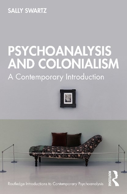 Psychoanalysis and Colonialism, Sally Swartz - Paperback - 9780367477677