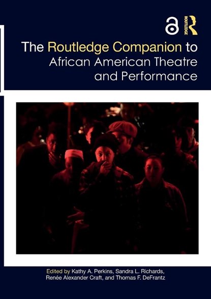 The Routledge Companion to African American Theatre and Performance, Kathy Perkins ; Sandra Richards ; Renee Alexander Craft - Paperback - 9780367478018