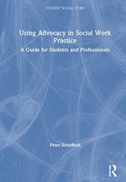 Using Advocacy in Social Work Practice, Peter Scourfield - Gebonden - 9780367484651