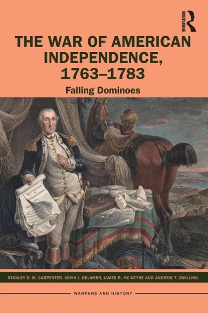 The War of American Independence, 1763-1783, Stanley D. M. Carpenter ; Kevin J. Delamer ; James R. McIntyre ; Andrew T. Zwilling - Paperback - 9780367484996