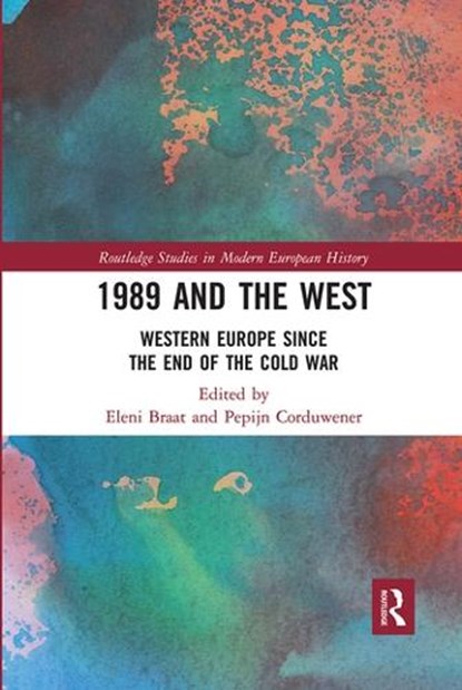 1989 and the West, ELENI (UTRECHT UNIVERSITY,  the Netherlands) Braat ; Pepijn (University of Groningen, the Netherlands) Corduwener - Paperback - 9780367487041