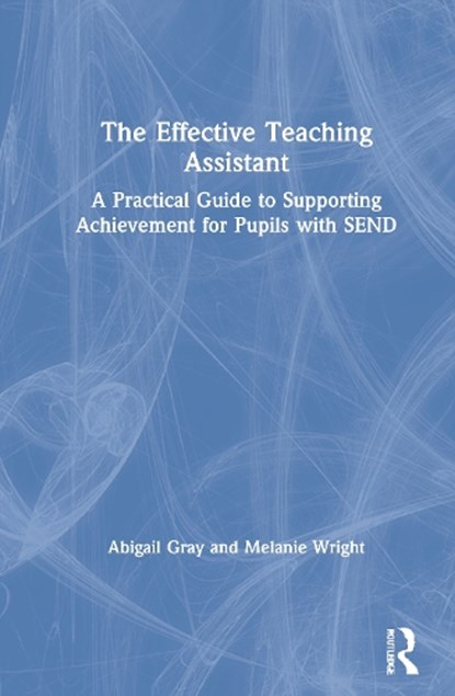 The Effective Teaching Assistant, Abigail Gray ; Melanie Wright - Gebonden - 9780367488444
