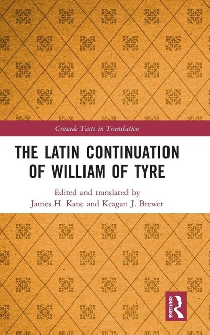 The Latin Continuation of William of Tyre, James H. Kane ; Keagan J. (University of Sydney Brewer - Gebonden - 9780367489656