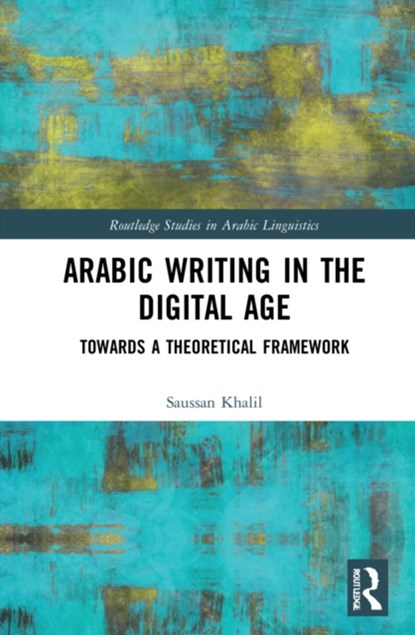Arabic Writing in the Digital Age, Saussan Khalil - Gebonden - 9780367490683
