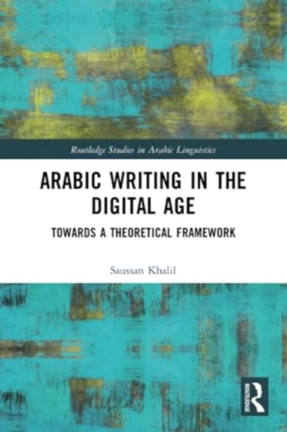 Arabic Writing in the Digital Age, Saussan Khalil - Paperback - 9780367490706
