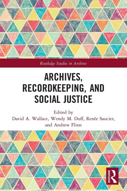Archives, Recordkeeping and Social Justice, David A. Wallace ; Wendy M. Duff ; Renee Saucier - Paperback - 9780367492298