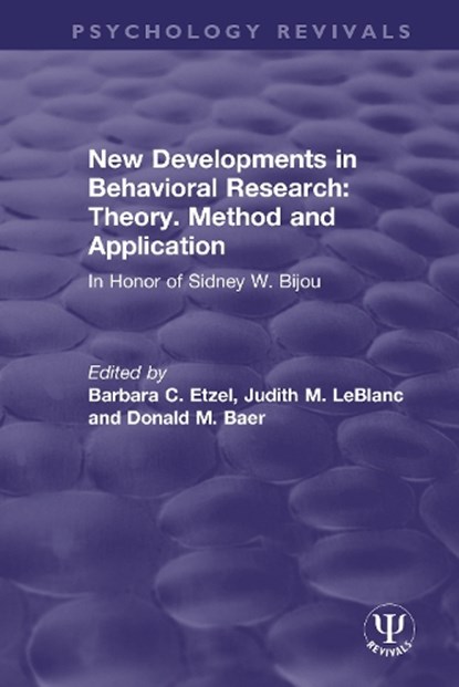 New Developments in Behavioral Research: Theory, Method and Application, Barbara C. Etzel ; Judith M. LeBlanc ; Donald M. Baer - Paperback - 9780367494254