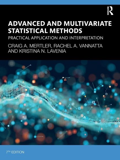 Advanced and Multivariate Statistical Methods, Craig A. (Arizona State University Mertler ; Rachel A. Vannatta ; Kristina N. (Bowling Green State University) LaVenia - Paperback - 9780367497477