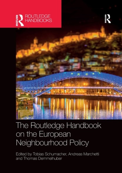 The Routledge Handbook on the European Neighbourhood Policy, Tobias Schumacher ; Andreas (Center for European Integration Studies (ZEI) Marchetti ; Thomas (Friedrich-Alexander-University Erlangen-Nurnberg Demmelhuber - Paperback - 9780367500153