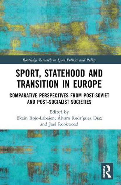 Sport, Statehood and Transition in Europe, EKAIN ROJO-LABAIEN ; ALVARO RODRIGUEZ DIAZ ; JOEL (UNIVERSITY COLLEGE DUBLIN,  Ireland) Rookwood - Paperback - 9780367500436