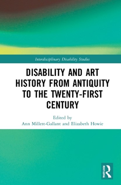 Disability and Art History from Antiquity to the Twenty-First Century, Ann Millett-Gallant ; Elizabeth Howie - Paperback - 9780367500450