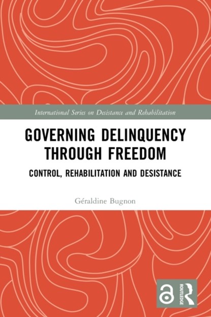 Governing Delinquency Through Freedom, Geraldine Bugnon - Paperback - 9780367500610
