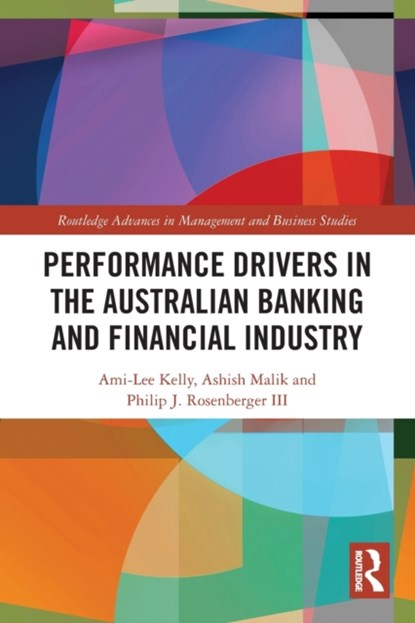 Performance Drivers in the Australian Banking and Financial Industry, AMI-LEE (UNIVERSITY OF NEWCASTLE,  Australia) Kelly ; Ashish (University of Newcastle, Australia) Malik ; Philip J. (University of Newcastle, Australia) Rosenberger III - Paperback - 9780367503192