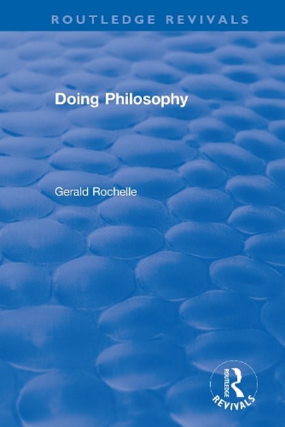 Doing Philosophy, Gerald Rochelle - Paperback - 9780367503734
