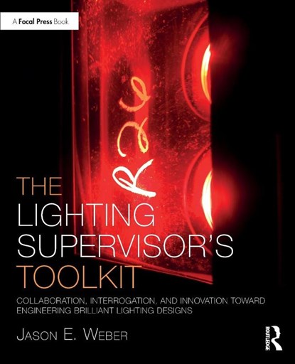 The Lighting Supervisor's Toolkit, Jason E. Weber - Paperback - 9780367504656