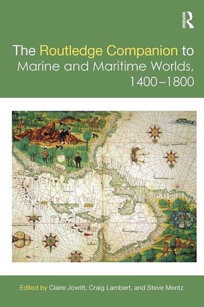 The Routledge Companion to Marine and Maritime Worlds 1400-1800, Claire Jowitt ; Craig Lambert ; Steve Mentz - Paperback - 9780367505134