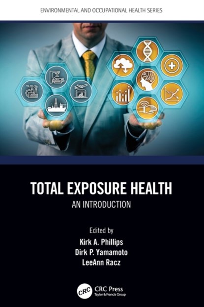 Total Exposure Health, Kirk A. Phillips ; Dirk P. Yamamoto ; LeeAnn Racz - Paperback - 9780367505417