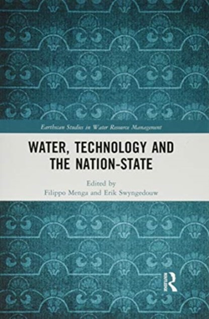 Water, Technology and the Nation-State, Filippo (The University of Reading Menga ; Erik (University of Manchester Swyngedouw - Paperback - 9780367506117