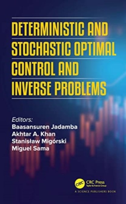 Deterministic and Stochastic Optimal Control and Inverse Problems, Baasansuren (Rochester Ins of Tech Jadamba ; Akhtar A. (Rochester Inst of Tech Khan ; Stanislaw (Jagiellonian University Migorski - Paperback - 9780367506315