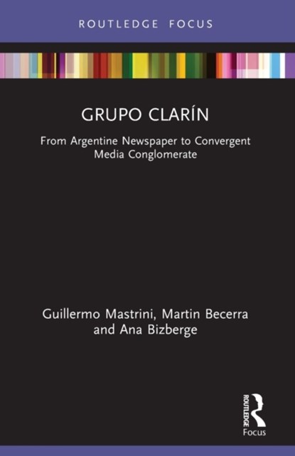 Grupo Clarin, Guillermo Mastrini ; Martin Becerra ; Ana Bizberge - Paperback - 9780367507367