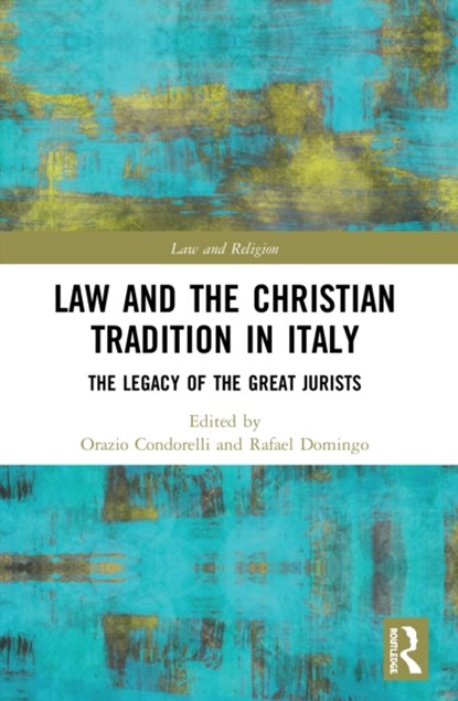 Law and the Christian Tradition in Italy, Orazio Condorelli ; Rafael Domingo - Paperback - 9780367508715