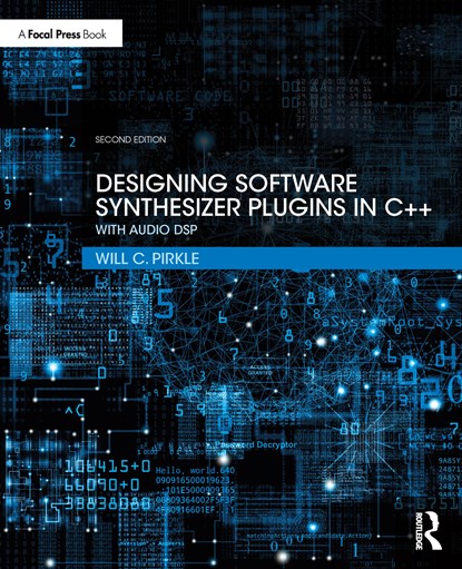 Designing Software Synthesizer Plugins in C++, WILL C. (ASSISTANT PROFESSOR OF MUSIC ENGINEERING TECHNOLOGY,  Frost School of Music, University of Miami.) Pirkle - Paperback - 9780367510466