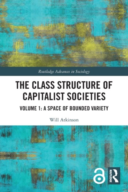 The Class Structure of Capitalist Societies, WILL (UNIVERSITY OF BRISTOL,  UK) Atkinson - Paperback - 9780367511548