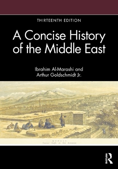 A Concise History of the Middle East, Ibrahim Al-Marashi ; Arthur Goldschmidt Jr. - Paperback - 9780367513436