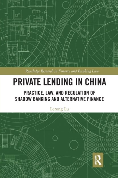 Private Lending in China, LERONG (LECTURER IN LAW AT THE UNIVERSITY OF BRISTOL,  UK) Lu - Paperback - 9780367513955