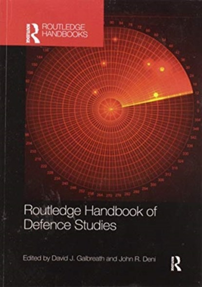 Routledge Handbook of Defence Studies, DAVID J. (UNIVERSITY OF BATH,  UK) Galbreath ; John R. Deni - Paperback - 9780367514532