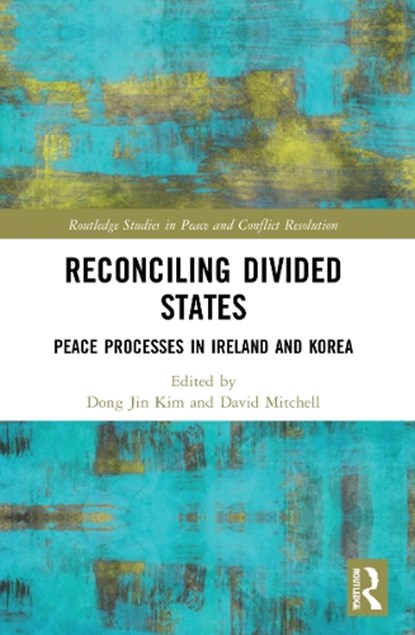 Reconciling Divided States, DONG JIN (TRINITY COLLEGE DUBLIN,  Ireland) Kim ; David (Trinity College Dublin, Ireland) Mitchell - Paperback - 9780367515317