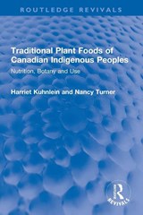 Traditional Plant Foods of Canadian Indigenous Peoples - Harriet Kuhnlein ; Nancy Turner - 9780367516314