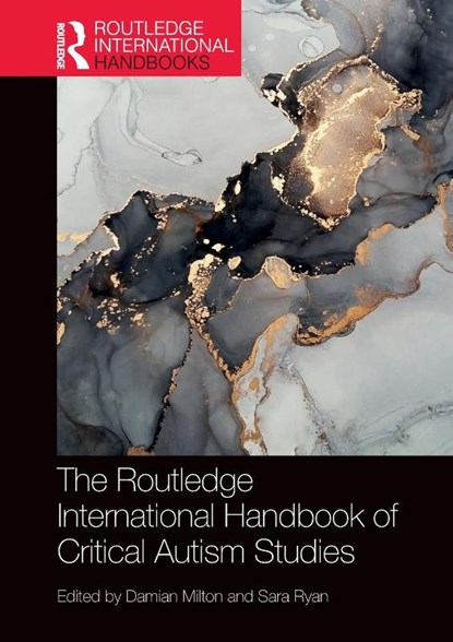 The Routledge International Handbook of Critical Autism Studies, Damian (University of Kent Milton ; Sara (University of Oxford Ryan - Paperback - 9780367521011