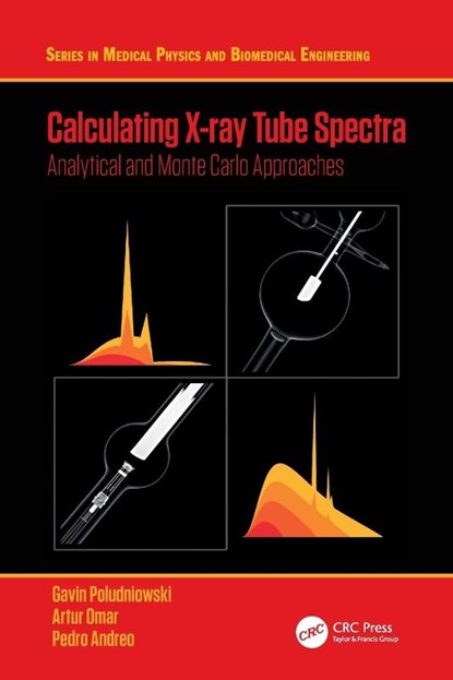 Calculating X-ray Tube Spectra, Gavin Poludniowski ; Artur Omar ; Pedro Andreo - Paperback - 9780367524913