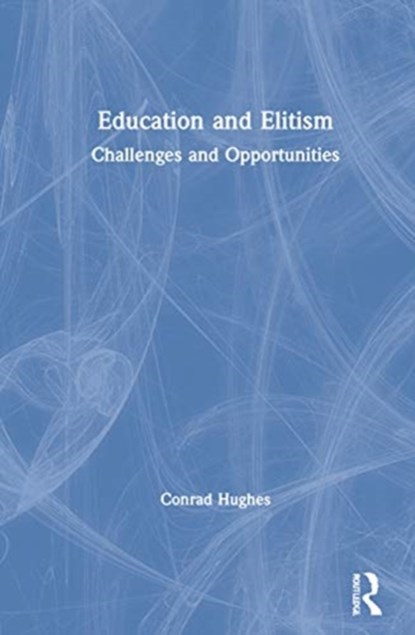 Education and Elitism, CONRAD (LA GRANDE BOISSIERE,  the International School of Geneva, Switzerland) Hughes - Gebonden - 9780367527860