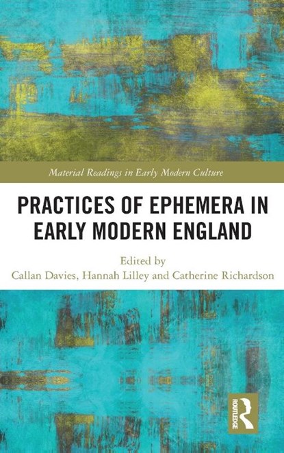 Practices of Ephemera in Early Modern England, Callan Davies ; Hannah Lilley ; Catherine Richardson - Gebonden - 9780367528362