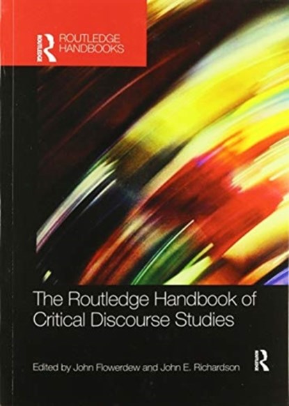 The Routledge Handbook of Critical Discourse Studies, John Flowerdew ; John Richardson - Paperback - 9780367529161