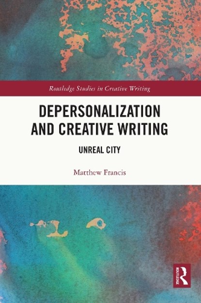 Depersonalization and Creative Writing, Matthew Francis - Gebonden - 9780367530686