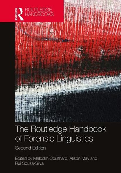 The Routledge Handbook of Forensic Linguistics, MALCOLM (UNIVERSITY OF ASTON,  UK) Coulthard ; Alison (University of Leeds, UK) May ; Rui (University of Porto, Portugal) Sousa-Silva - Paperback - 9780367531225
