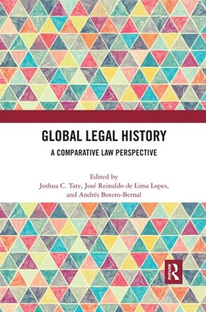 Global Legal History, Joshua C. Tate ; Jose Reinaldo de Lima Lopes ; Andres Botero-Bernal - Paperback - 9780367534202