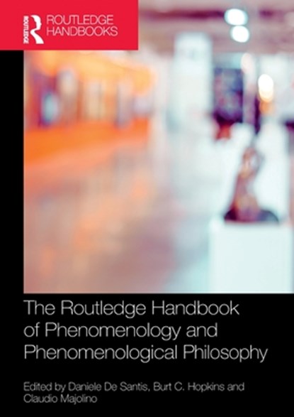 The Routledge Handbook of Phenomenology and Phenomenological Philosophy, DANIELE (CHARLES UNIVERSITY,  Czech Republic) De Santis ; Burt C. Hopkins ; Claudio Majolino - Paperback - 9780367540050