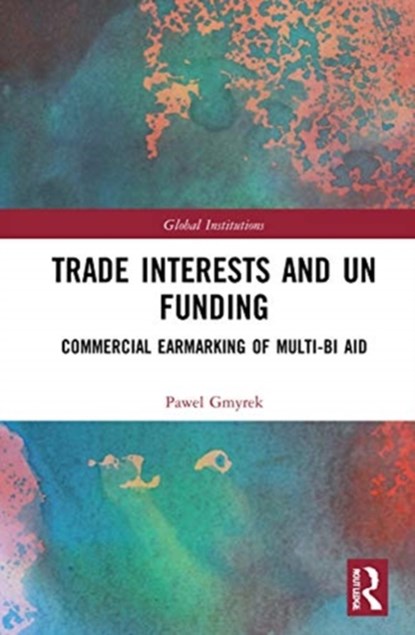 Trade Interests and UN Funding, Pawel Gmyrek - Gebonden - 9780367545628