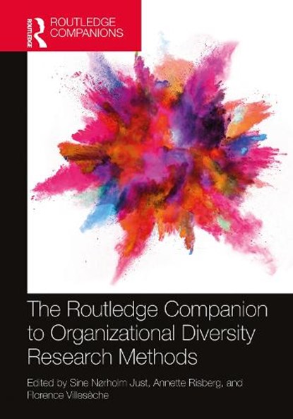 The Routledge Companion to Organizational Diversity Research Methods, SINE NØRHOLM JUST ; ANNETTE (COPENHAGEN BUSINESS SCHOOL,  Denmark) Risberg ; Florence Villeseche - Paperback - 9780367545673