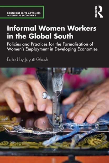 Informal Women Workers in the Global South, JAYATI (JAWAHARLAL NEHRU UNIVERSITY,  New Delhi) Ghosh - Paperback - 9780367545987