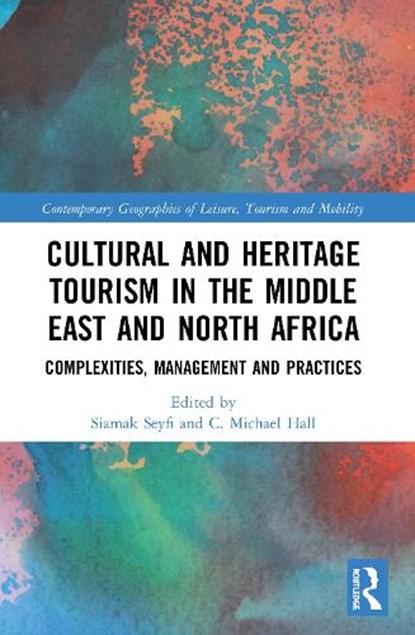 Cultural and Heritage Tourism in the Middle East and North Africa, SIAMAK SEYFI ; C. MICHAEL (UNIVERSITY OF CANTERBURY,  New Zealand) Hall - Paperback - 9780367547141
