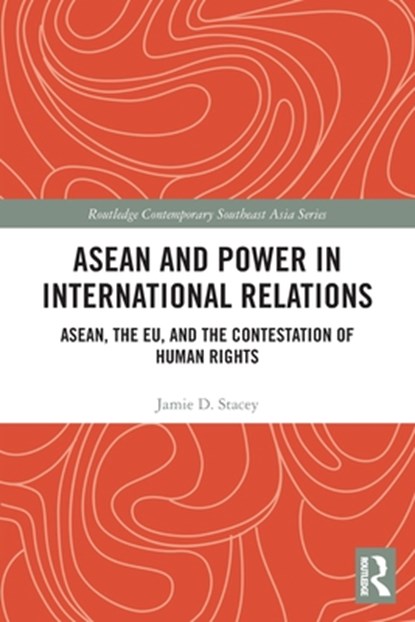 ASEAN and Power in International Relations, Jamie Stacey - Paperback - 9780367547677
