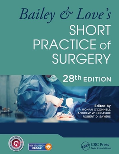 Bailey & Love's Short Practice of Surgery - 28th Edition, P. Ronan (Royal College of Surgeons O'Connell ; Andrew W. (Cambridge Univ.) McCaskie ; Robert D. (Leicester Univ.) Sayers - Paperback - 9780367548117