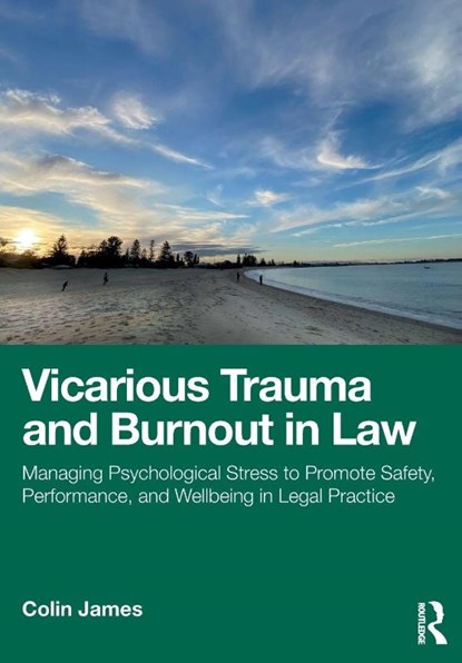 Vicarious Trauma and Burnout in Law, Colin James - Paperback - 9780367549114