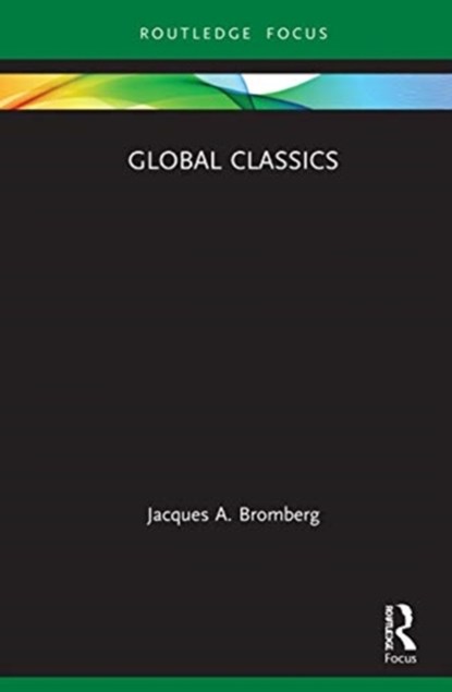Global Classics, JACQUES A. (UNIVERSITY OF PITTSBURGH,  USA) Bromberg - Gebonden - 9780367549268